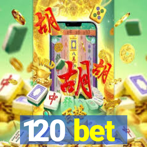 120 bet